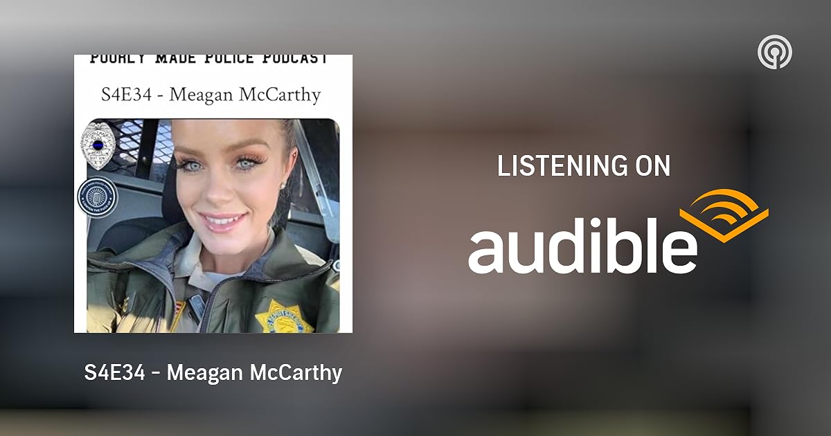 S4E34 Meagan McCarthy Poorly Made Police Podcast Podcasts on